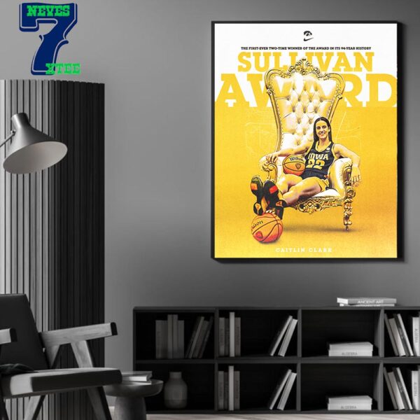 Caitlin Clark 22 Iowa Hawkeyes Womens Basketball The First-Ever Two-Time Winner Of The Award In Its 94-Year History Sullivan Award Home Decor Poster Canvas