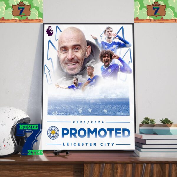 Congratulations To Leicester City 2023-2024 Season Promoted Premier League Home Decor Poster Canvas