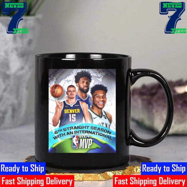 6th Straight Season With An International KIA NBA MVP Award with Three Superstars Nikola Jokic Joel Embiid And Giannis Antetokounmpo Ceramic Mug