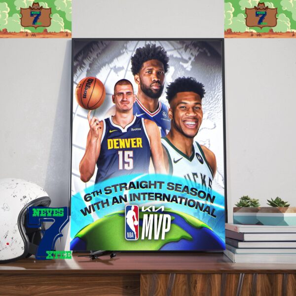 6th Straight Season With An International KIA NBA MVP Award with Three Superstars Nikola Jokic Joel Embiid And Giannis Antetokounmpo Home Decor Poster Canvas