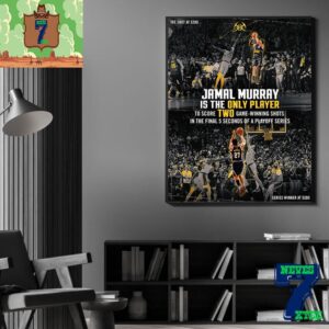 Denver Nuggets Jamal Murray Is The Only Player To Score Two Game-Winning Shots In The Final 5 Seconds Of A Playoff Series Home Decor Poster Canvas