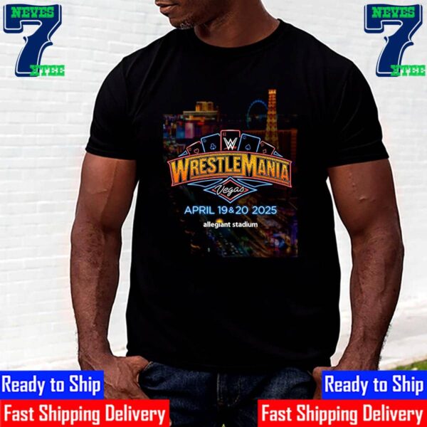 WWE WrestleMania 41 At Allegiant Stadium In Las Vegas April 19th And 20th 2025 Unisex T-Shirt