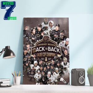 Back-To-Back 2023 2024 Calder Cup Champions Are Hershey Bears Home Decor Poster Canvas