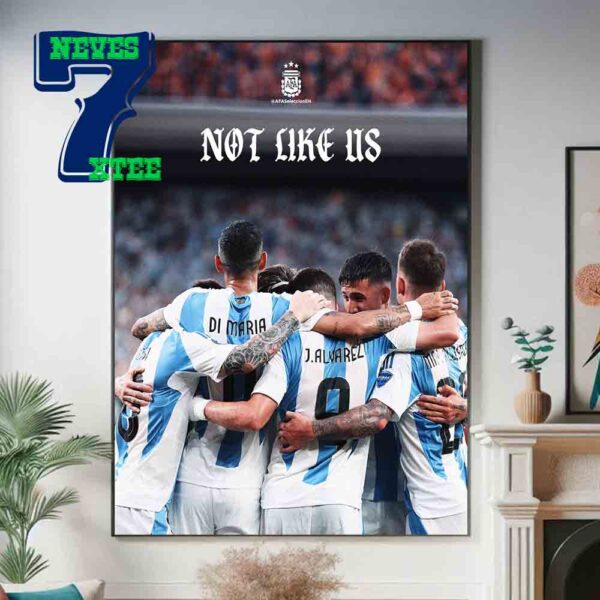 Congrats To Argentina Advance To 2024 Copa America Final Not Like Us Home Decor Poster Canvas