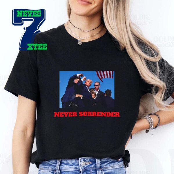 Donald Trump Never Surrender Shooting Survived Shot At Election Rally Classic T-Shirt