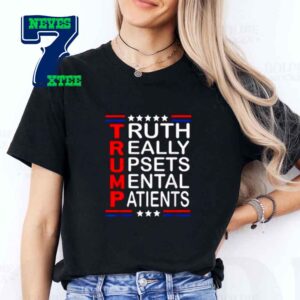 Donald Trump Truth Really Upsets Mental Patiens Essential T-Shirt